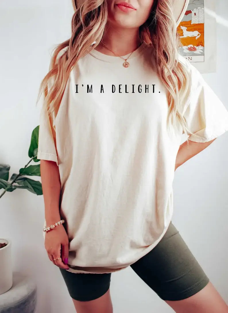 I'm a Delight T-Shirt, Self Confident Shirt, Humor Gift